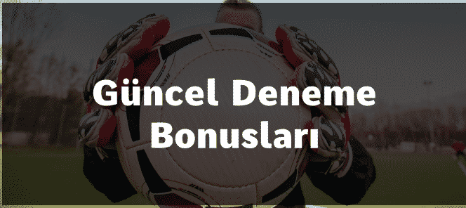 güncel deneme bonusları
